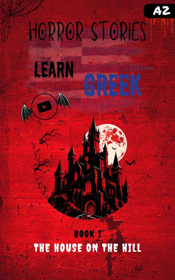 Horror Stories: The House on the Hill, a Greek learning book for A2 students