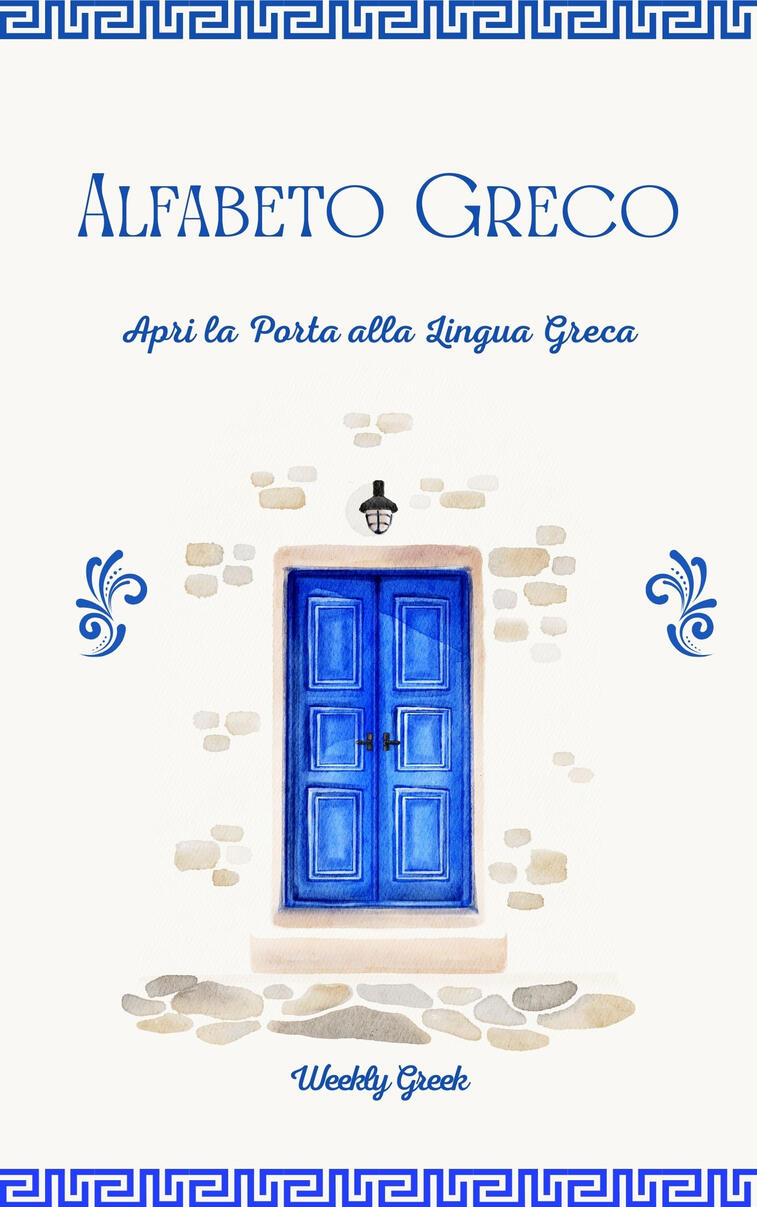 apri-la-porta-allalfabeto-greco-impara-le-lettere-greche-passo-dopo-passo Illustrazione di una porta blu in stile greco con il titolo “Alfabeto Greco – Apri la Porta alla Lingua Greca”, copertina didattica di Weekly Greek per imparare l’alfabeto greco