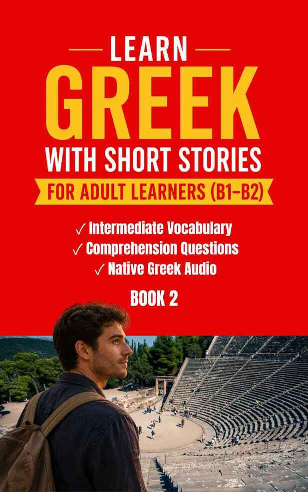 Book 2 of Learn Greek with Short Stories for adult learners (B1–B2), featuring Stefanos at the Ancient Theatre of Epidaurus.