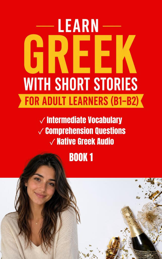 Cover of "Learn Greek with Short Stories – Intermediate (B1–B2), Book 1" for adult learners. The red cover features the title in bold yellow and white text, highlights intermediate vocabulary, comprehension questions, and native Greek audio, with a smiling