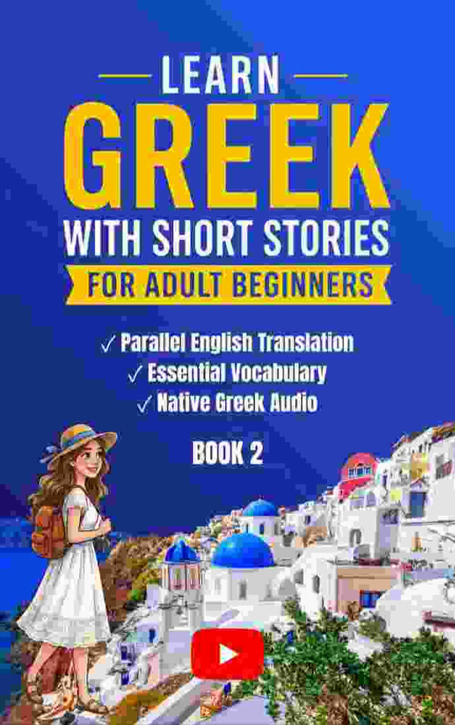 Ready to level up your Greek? Book 2 is here! Continue your learning journey with a new set of short stories designed for adult beginners. Featuring parallel English translations, essential vocabulary, and native audio, this book makes mastering Greek fun The book cover for "Learn Greek with Short Stories for Adult Beginners - Book 2" features an illustration of a woman traveling in Greece, a scenic view of Santorini-style buildings with blue domes, and a list of key learning features including parallel tra