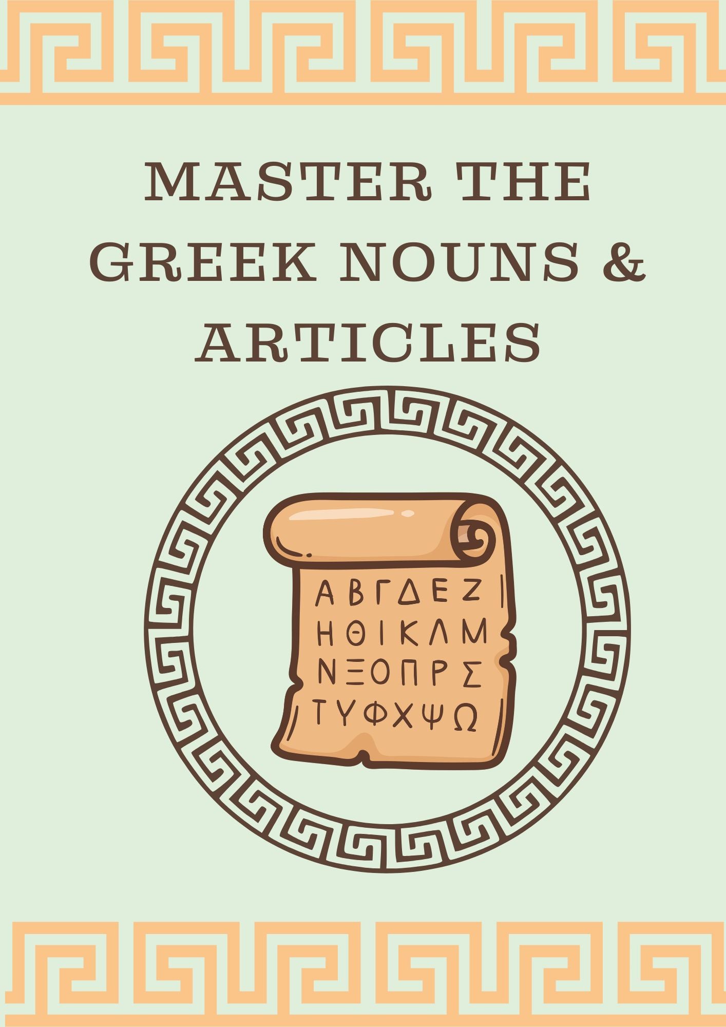 Cover of an educational Greek grammar ebook titled “Master the Greek Nouns & Articles,” featuring a scroll with the Greek alphabet and decorative Greek patterns